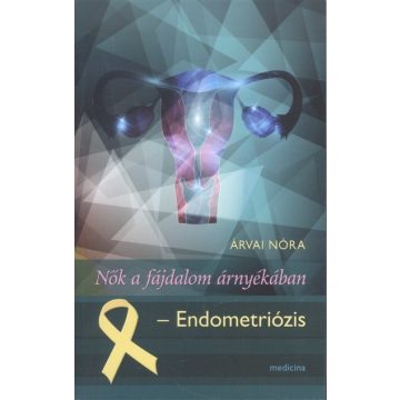 Árvai Nóra: Nők a fájdalom árnyékában /Endometriózis