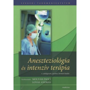   Molnár Zsolt (Szerkesztő): Aneszteziológia és intenzív terápia (4. kiadás)