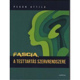 Pegán Attila: Fascia / A testtartás szervrendszere