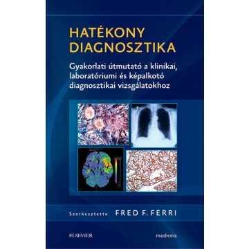   Fred F. Ferri: Hatékony diagnosztika - Gyakorlati útmutató a klinikai, laboratóriumi és képalkotó diagnosztikai vizsgálatokhoz