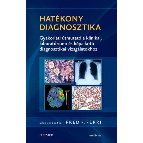 Fred F. Ferri: Hatékony diagnosztika - Gyakorlati útmutató a klinikai, laboratóriumi és képalkotó diagnosztikai vizsgálatokhoz
