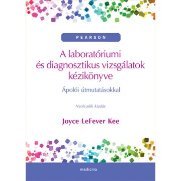   Joyce LeFever Kee: A laboratóriumi és diagnosztikus vizsgálatok kézikönyve - Ápolói útmutatásokkal
