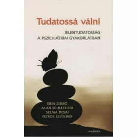   Erin Zerbo: Tudatossá válni - Jelentudatosság a pszichiátriai gyakorlatban