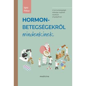 Igaz Péter: Hormonbetegségekről mindenkinek