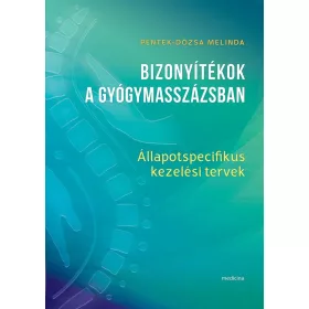   PÉNTEK-DÓZSA MELINDA: BIZONYÍTÉKOK A GYÓGYMASSZÁZSBAN - ÁLLAPOTSPECIFIKUS KEZELÉSI TERVEK