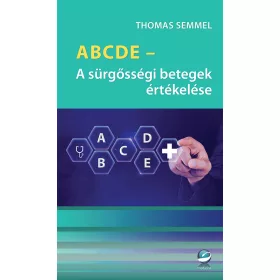   SEMMEL, THOMAS: ABCDE - A SÜRGŐSSÉGI BETEGEK ÉRTÉKELÉSE