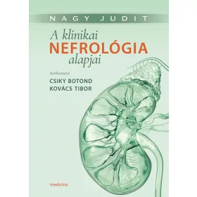 NAGY JUDIT: A KLINIKAI NEFROLÓGIA ALAPJAI