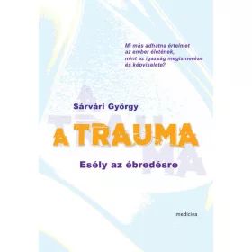 Sárvári György: A trauma - Esély az ébredésre
