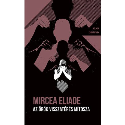 Mircea Eliade: Az örök visszatérés mítosza - Helikon Zsebkönyvek 132.