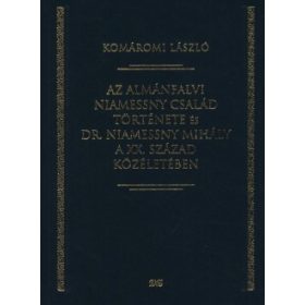   Komáromi László (szerk.): Az ​almánfalvi Niamessny család története és Dr. Niamessny Mihály a XX. század közéletében (antikvár)