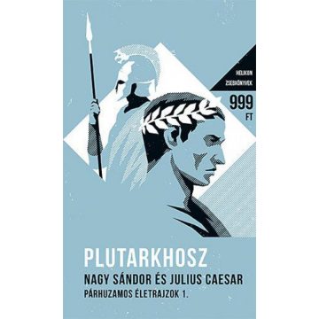   PLUTARKHOSZ: Nagy Sándor és Julius Caesar - Párhuzamos életrajzok I. - Helikon zsebkönyvek 16.