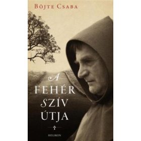 Böjte Csaba: A fehér szív útja (antikvár)