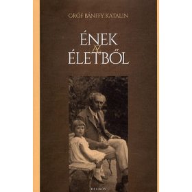 Gróf Bánffy Katalin: Ének az életből (antikvár)