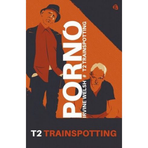 Irvine Welsh: Pornó - Trainspotting 2.