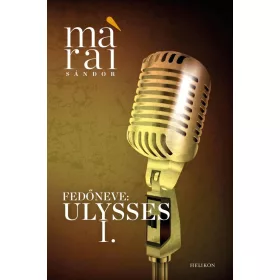 Márai Sándor: Fedőneve: Ulysses I.