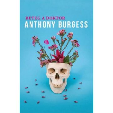 Anthony Burgess: Beteg doktor