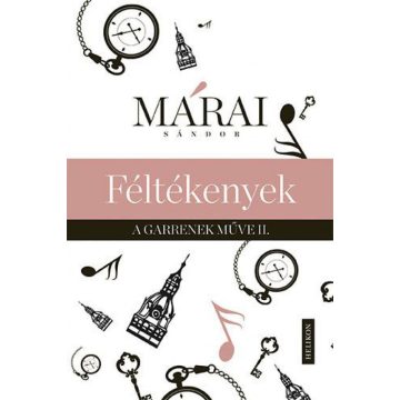 Márai Sándor: Féltékenyek A Garrenek művei II.