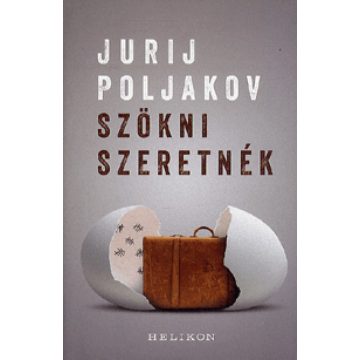 Jurij Poljakov: Szökni szeretnék