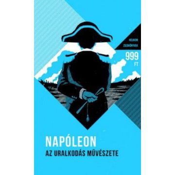   Napoleon Bonaparte: Napóleon - Az uralkodás művészete - Helikon zsebkönyvek 1.