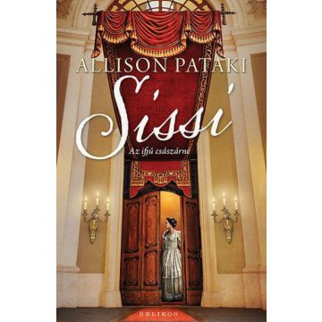 Allison Pataki: Sissi - Az ifjú császárné