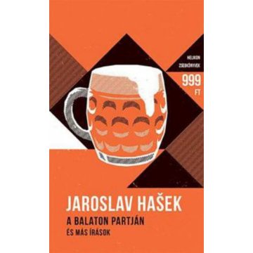Jaroslav Hasek: A Balaton partján - és más írások