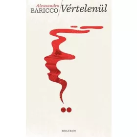 Alessandro Baricco: Vértelenül