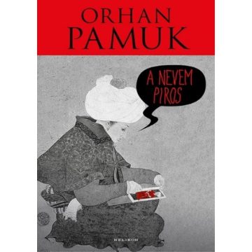 Orhan Pamuk: A nevem Piros