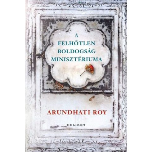 Arundhati Roy: A Felhőtlen Boldogság Minisztériuma