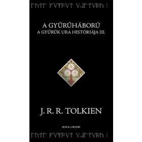   J. R. R. Tolkien: A Gyűrűháború - A Gyűrűk Ura históriája III.