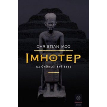 Christian Jacq: Imhotep - Az örökkévalóság építésze