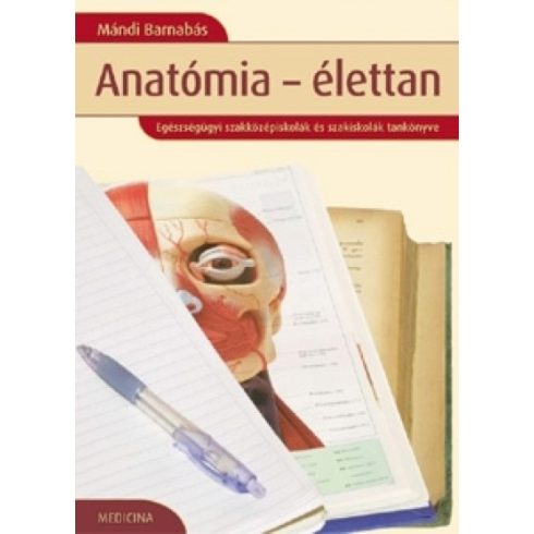 Mándi Barnabás: Anatómia-élettan /Egészségügyi szakközépiskolák és szakiskolák tankönyve (9. kiadás)
