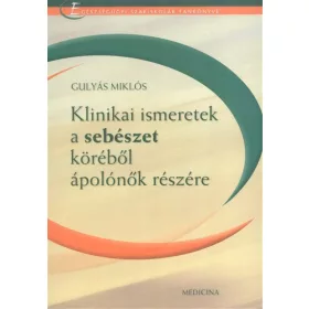   Gulyás Miklós: Klinikai ismeretek a sebészet köréből ápolónők részére