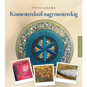 Tóth Csaba: Kismesterektől nagymesterekig