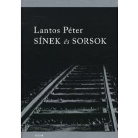 Lantos Péter: Sínek és sorsok (antikvár)