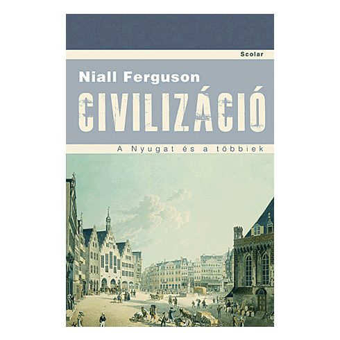 Niall Ferguson: Civilizáció – A Nyugat és a többiek