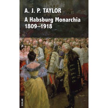 A. J. P. Taylor: A Habsburg Monarchia 1809–1918