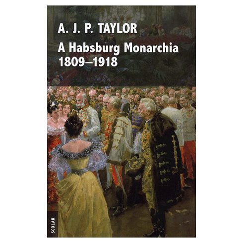 A. J. P. Taylor: A Habsburg Monarchia 1809–1918