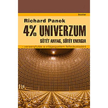   Richard Panek: 4% univerzum – Sötét anyag, sötét energia – versenyfutás a világegyetem felfedezéséért