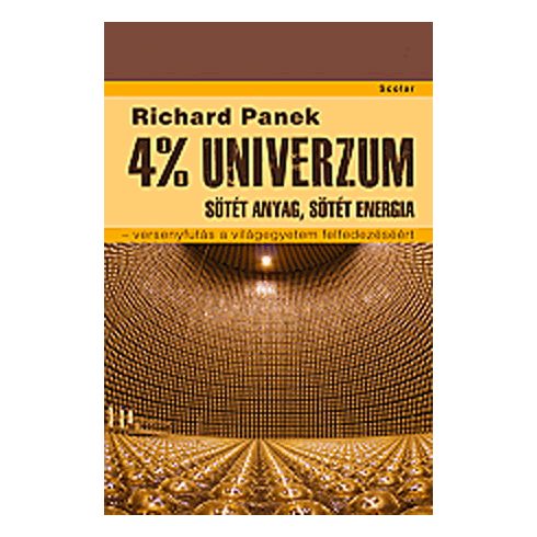 Richard Panek: 4% univerzum – Sötét anyag, sötét energia – versenyfutás a világegyetem felfedezéséért