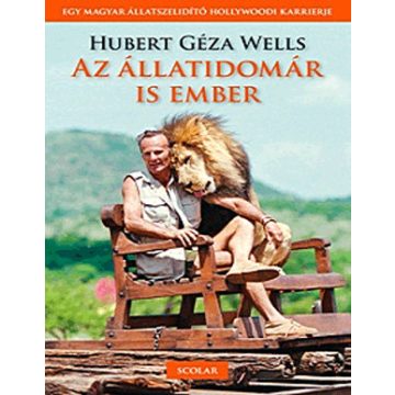 Hubert Géza Wells: Az állatidomár is ember
