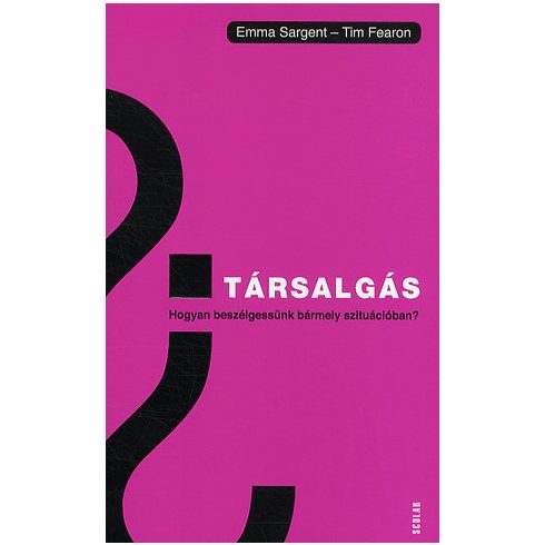 Emma Sargent, Tim Fearon: Társalgás - Hogyan beszélgessünk bármely szituációban?