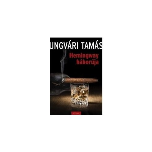 Ungvári Tamás: Hemingway háborúja