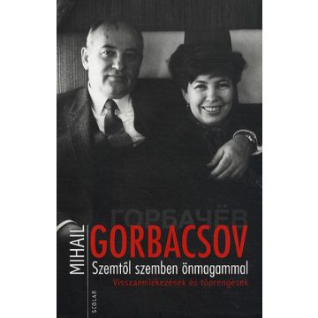 Mihail Gorbacsov: Szemtől szemben önmagammal