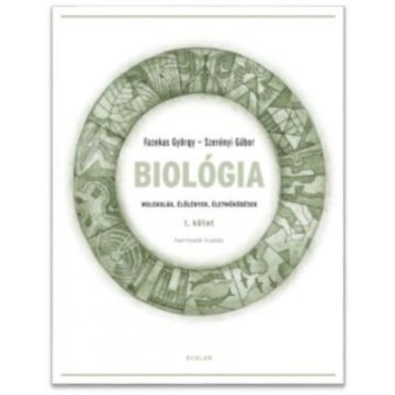   Fazekas György, Szerényi Gábor: Biológia I. kötet – Molekulák, élőlények, életműködések (Harmadik, javított kiadás)