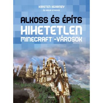   Kirsten Kearney, Yazur Strovoz: Alkoss és építs - Hihetetlen Minecraft-városok