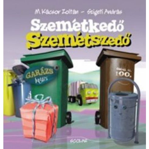 M. Kácsor Zoltán: Szemétkedő Szemétszedő - Garázs Bagázs – 6. kötet
