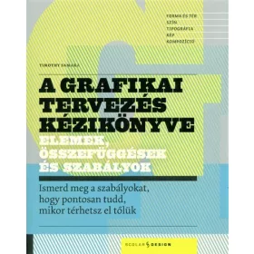   Timothy Samara: A grafikai tervezés kézikönyve - Elemek, összefüggések és szabályok
