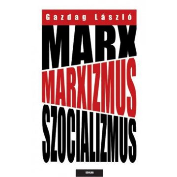 Gazdag László: Marx, marxizmus, szocializmus