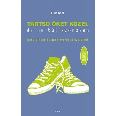 Eline Snel: Tartsd őket közel, de ne túl szorosan!