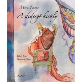 Móra Ferenc: A didergő király